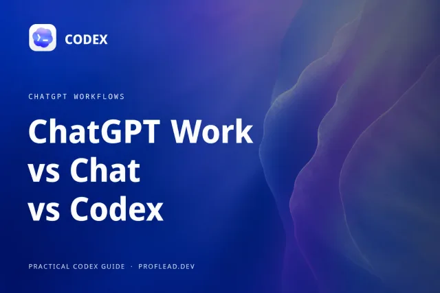 Cover Image for ChatGPT Work vs Chat vs Codex: Complete Guide